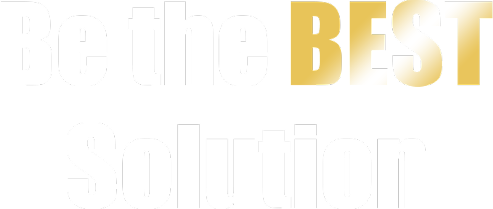 Be the BEST Solution